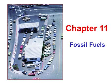 Fossil Fuels Chapter 11. Energy Consumption Per capita energy consumption.