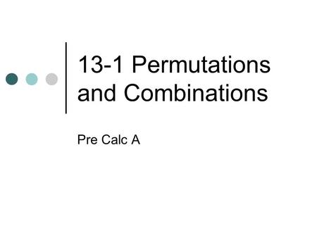 13-1 Permutations and Combinations Pre Calc A. Vocabulary Factorial Independent Events Dependent Events Basic Counting Principle Permutation Combination.