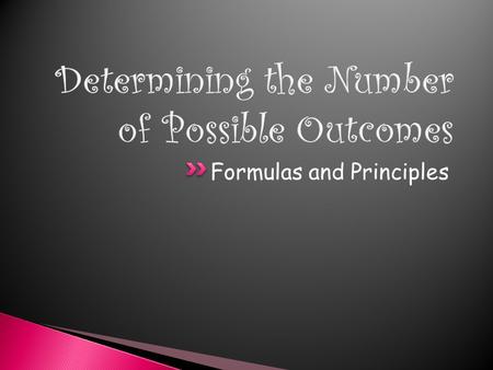 Formulas and Principles. Math I Unit 4 If one event can occur in m ways and another event can occur in n ways, then the number of ways that both events.