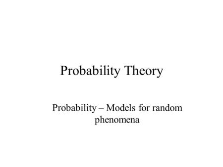 Probability – Models for random phenomena