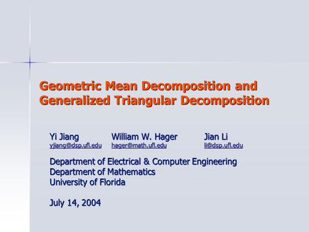 Geometric Mean Decomposition and Generalized Triangular Decomposition Yi JiangWilliam W. HagerJian Li