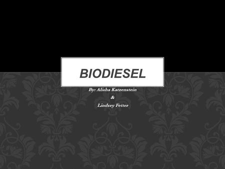 By: Alisha Katzenstein & Lindsey Fetter. Biodiesel does not increase carbon dioxide in the air, therefore it in not a harm to the environment. Biodiesel.