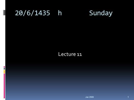 20/6/1435 h Sunday Lecture 11 Jan 2009 1. Mathematical Expectation مثا ل قيمة Y 13 المجموع P(y)3/41/41 Y p(y)3/4 6/4.