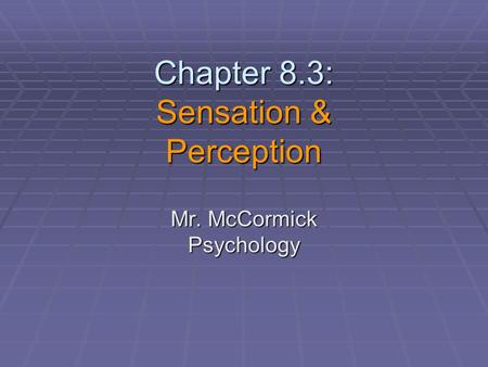 Chapter 8.3: Sensation & Perception