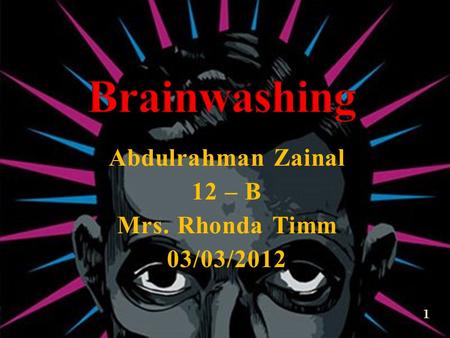 Abdulrahman Zainal 12 – B Mrs. Rhonda Timm 03/03/2012 1.