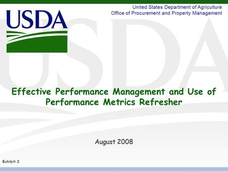 United States Department of Agriculture Office of Procurement and Property Management Effective Performance Management and Use of Performance Metrics Refresher.