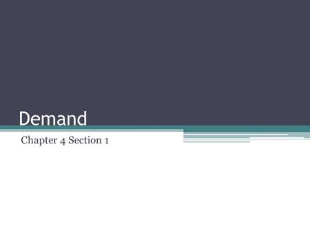 Demand Chapter 4 Section 1. Key Terms demand: the desire to own something and the ability to pay for it law of demand: consumers will buy more of a good.