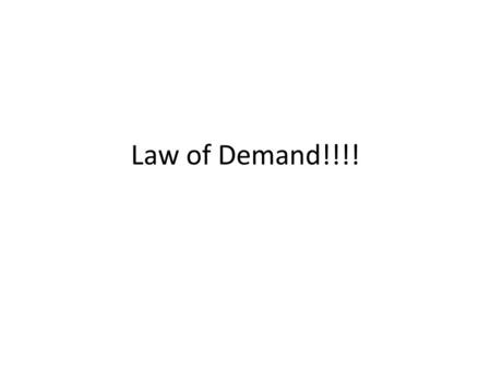 Law of Demand!!!!.