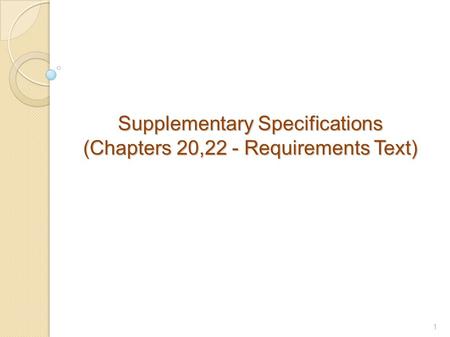 Supplementary Specifications (Chapters 20,22 - Requirements Text) 1.