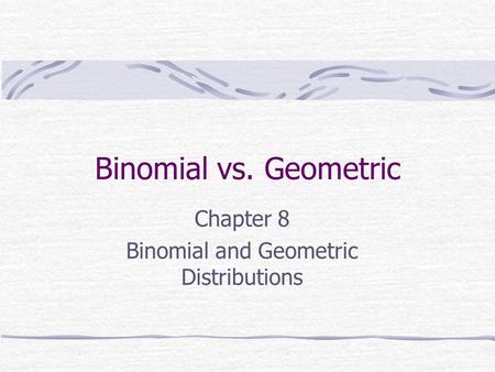 Chapter 8 Binomial and Geometric Distributions
