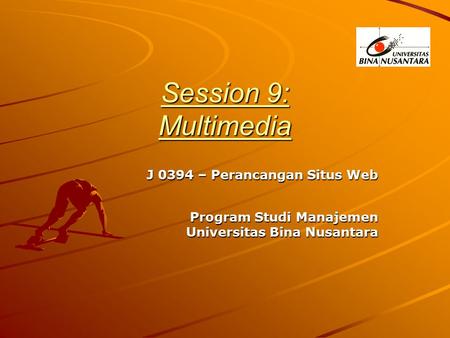 Session 9: Multimedia J 0394 – Perancangan Situs Web Program Studi Manajemen Program Studi Manajemen Universitas Bina Nusantara.