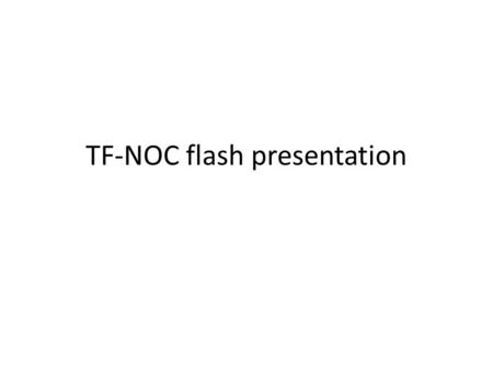TF-NOC flash presentation. Network What infrastructure have your organization deployed? (e.g. fiber + equipment) What services are your organization offering.