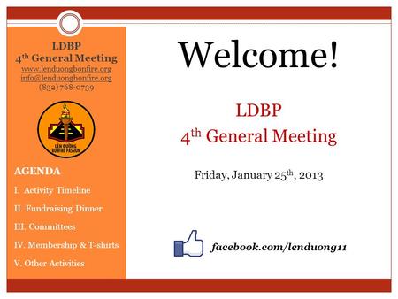 LDBP 4 th General Meeting  (832) 768-0739 AGENDA I. Activity Timeline II. Fundraising Dinner III. Committees.
