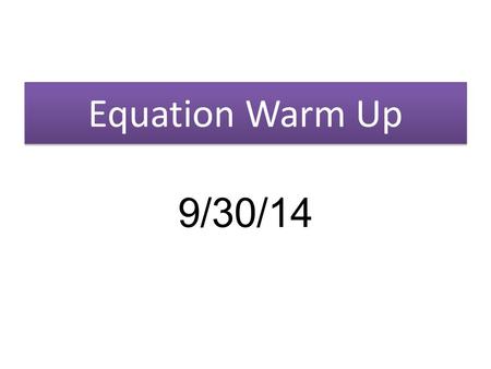 Equation Warm Up 9/30/14. The membership fee for joining a sports center is $30. To have a personal trainer, members pay $40 per session and non- members.