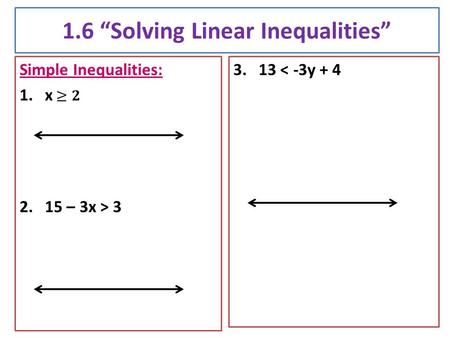 1.6 “Solving Linear Inequalities” 3.13 ˂ -3y + 4.