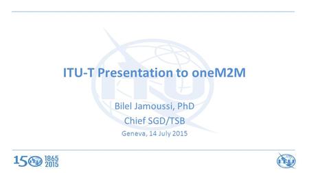 ITU-T Presentation to oneM2M