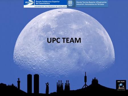 UPC TEAM. 2 1- Sustainable profit-making long-term plan Google Lunar X PrizeUPC Team.