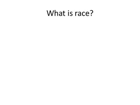 What is race?. Race as a social construction (read page 162) The thought among academics is that race is best thought of as a social construction A social.