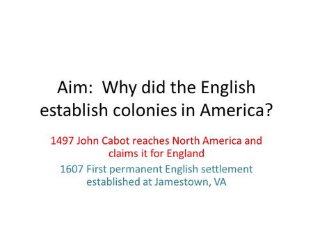 Aim: Why did the English establish colonies in America?