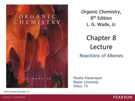 Organic Chemistry, 8th Edition L. G. Wade, Jr.