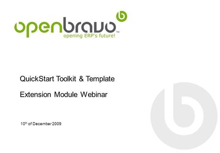QuickStart Toolkit & Template Extension Module Webinar 10 th of December 2009.