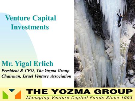 Venture Capital Investments Mr. Yigal Erlich