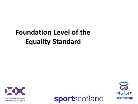 Foundation Level of the Equality Standard. Overview Background UK Equality Standard Foundation Level Requirements Timeline.