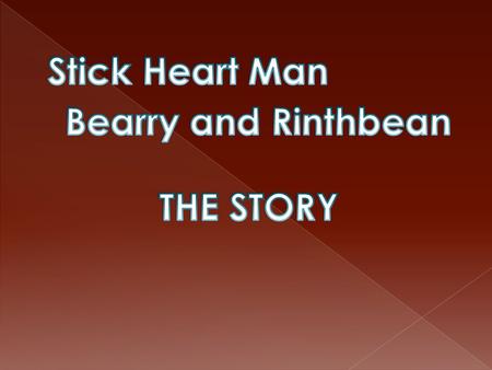 Hi, My name is Stick Heart Man. I want to share a story of my “LIFE”