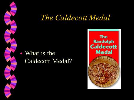 The Caldecott Medal What is the Caldecott Medal?.