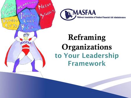 Reframing Organizations to Your Leadership Framework.