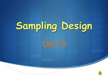  Sampling Design Unit 5. Do frog fairy tale p.89 Do frog fairy tale p.89.