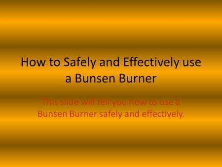 How to Safely and Effectively use a Bunsen Burner