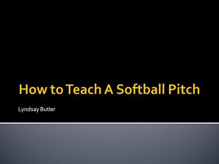 How to Teach A Softball Pitch