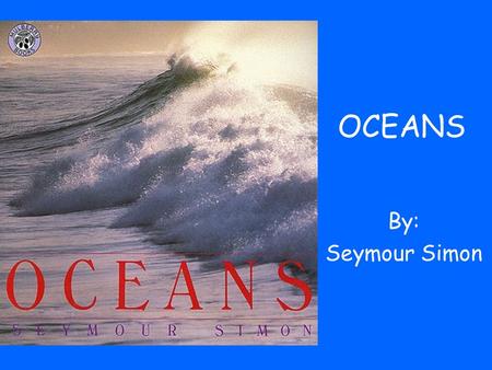 OCEANS By: Seymour Simon.