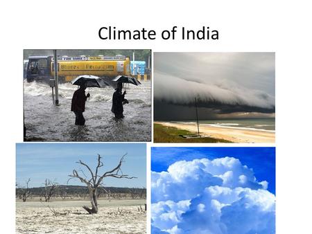 Climate of India. Directions On your map, please sketch the climate and weather patterns of India on the back of your handout You are also responsible.