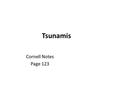 Tsunamis Cornell Notes Page 123.