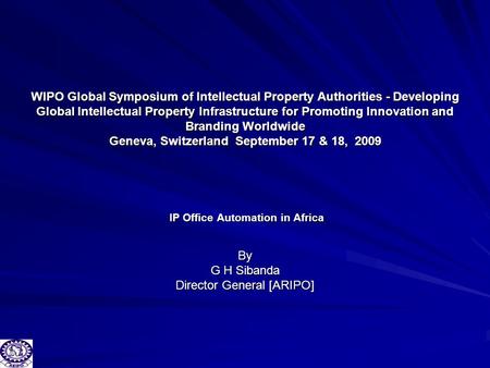 WIPO Global Symposium of Intellectual Property Authorities - Developing Global Intellectual Property Infrastructure for Promoting Innovation and Branding.