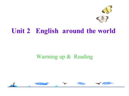 Unit 2 English around the world Warming up & Reading.