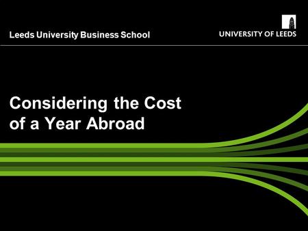 Leeds University Business School Considering the Cost of a Year Abroad.