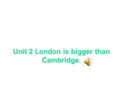 Unit 2 London is bigger than Cambridge.. 完成下列句子 1 、你能回答些关于我的作业的问题吗 ? Can you ___________________ for my homework? 2 、中国的人口是多少 ? ________________of China?