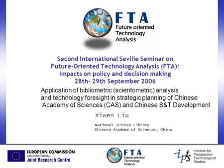 Second International Seville Seminar on Future-Oriented Technology Analysis (FTA): Impacts on policy and decision making 28th- 29th September 2006 Application.