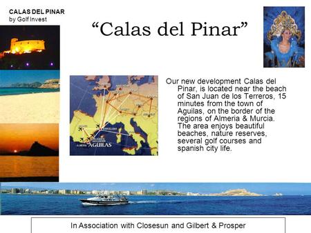 CALAS DEL PINAR by Golf Invest Esther Pérez 649.802.566 / Floris Bleichrodt 659.945.906 / “Calas del Pinar” Our new development.