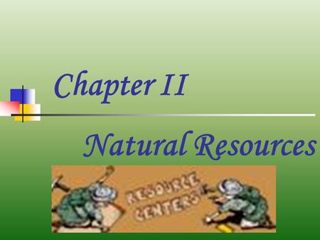 Chapter II Natural Resources Chapter II I. Water — abundant surface water: rivers, reservoirs in Welsh mountains, lakes in Lake District. 38% requirements.