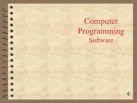 Computer Programming Software. Two Basic Classifications System / Application Software.