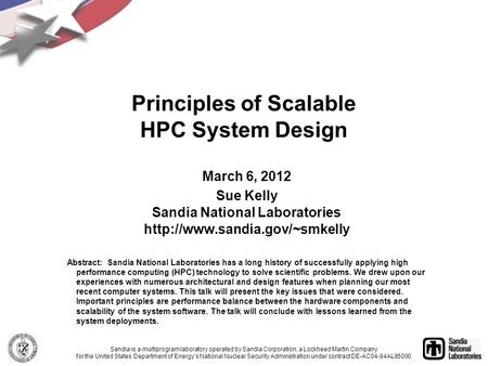 Principles of Scalable HPC System Design March 6, 2012 Sue Kelly Sandia National Laboratories  Abstract: Sandia National.