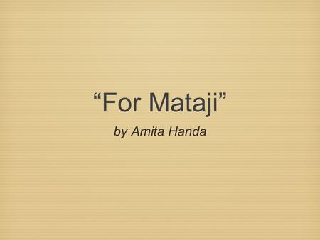 “For Mataji” by Amita Handa.