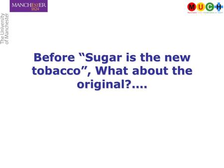 Before “Sugar is the new tobacco”, What about the original?....
