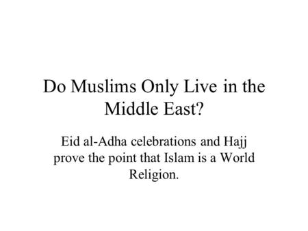 Do Muslims Only Live in the Middle East?