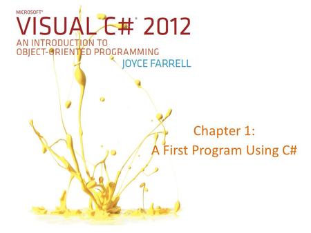 Chapter 1: A First Program Using C#. Programming Computer program – A set of instructions that tells a computer what to do – Also called software Software.