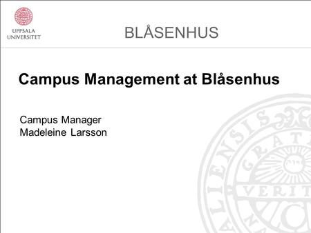 BLÅSENHUS Campus Management at Blåsenhus Campus Manager Madeleine Larsson.